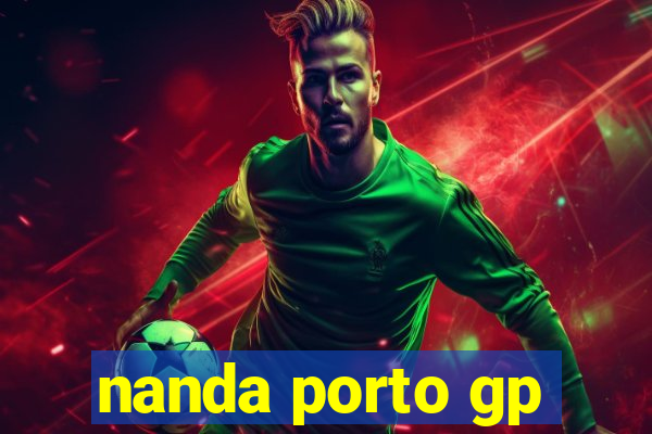 nanda porto gp